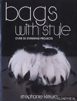 Koop Vandaag Bags with style. Over 25 stunning projects - Kimura, Stephanie Masae
