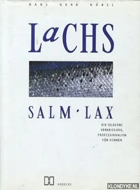 Korting Lachs, Salm, Lax. Die silberne Verheissung. Professionalien für Kenner. - Kübel, Hans Gerd