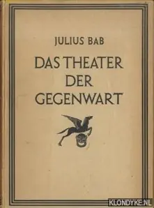 Das Theater der Gegenwart - Bab, Julius Laatste Kans