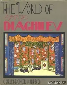 The World of Serge Diaghilev - Spenver, Charles & Dyer, Philip Exclusieve Aanbieding