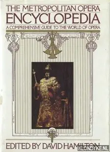Direct Verzonden The Metropolitan Opera encyclopedia: a comprehensive guide to the world of opera - David Hamilton
