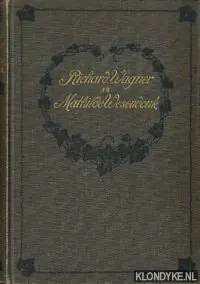 Richard Wagner an Mathilde Wesendonk. Tagebuchblätter und Briefe 1853-1871 - Richard Wagner Koop Online