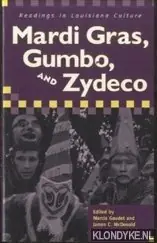 Mardi Gras, Gumbo, and Zydeco. Readings in Louisiana Culture - Gaudet, Marcia Gratis Retour