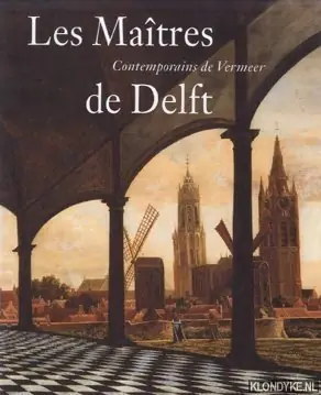 Les Maîtres de Delft. Contemporains de Vermeer - Kersten, Michiel C.C. & Lokin, Danielle H.A.C. Express Levering