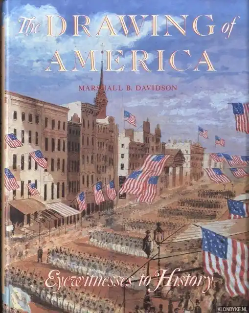 The drawing of America: Eyewitnesses to history - Davidson, Marshall B. Laatste Kans