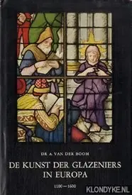 De kunst van de glazeniers in Europa 1100-1600 - Boomn, Dr. A. van den Dagaanbieding