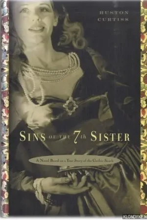 Sins of the Seventh Sister. A Novel Based on a True Southern Gothic Life - Curtiss, Huston Finale Uitverkoop