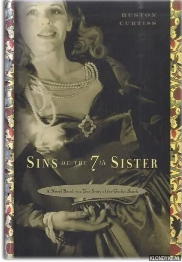 Sins of the Seventh Sister. A Novel Based on a True Southern Gothic Life - Curtiss, Huston Finale Uitverkoop