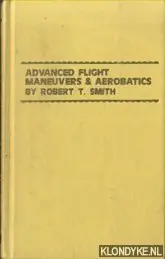 Weekendaanbieding Advanced Flight Manuevers and Aerobatics - Smith, Robert T.