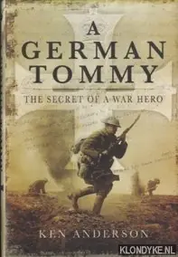 A German Tommy. The Secret of a War Hero - Anderson, Ken Meest Verkocht