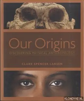 Aanbieding Our Origins. Discovering Physical Anthropology - Larsen, Clark Spencer