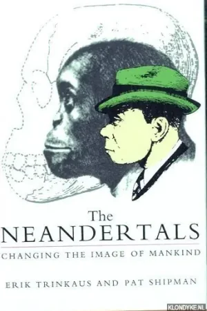 The Neandertals: Changing the Image of Mankind - Trinkaus, Erik & Pat Shipman Hete Deal