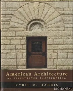 American Architecture. An illustrated encyclopedia - Harris, Cyril M. Voordeelprijs