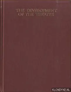 The development of the theatre. A study of Theatrical Art from the Beginnings to the Present Day - Nicoll, A. Must-Have