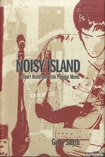 Noisy Island. A Short History of Irish Popular Music - Smyth, Gerry Bestel Nu