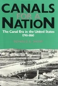 Canals for a nation: the canal era in the United States 1790 - 1860 - Shaw, Ronald E. Beste Prijs