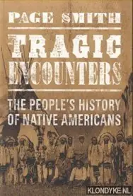 Tragic Encounters. The People's History of Native Americans - Smith, Page Koopje