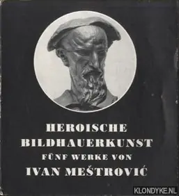 Express Levering Heroische Bildhauerkunst. Funf Werke von Ivan Mestrovic - Mestrovic, Ivan
