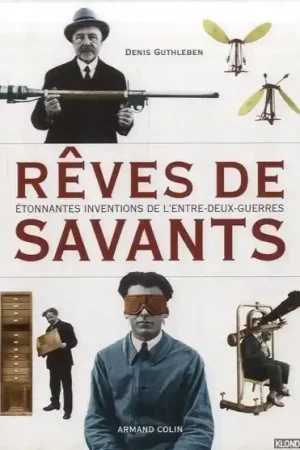 Rêves de savants. Étonnantes inventions de l'entre-deux-guerres - Guthleben, Denis Finale Uitverkoop