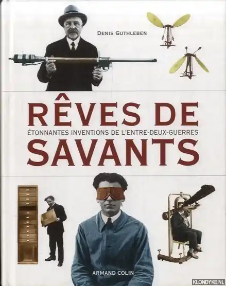 Rêves de savants. Étonnantes inventions de l'entre-deux-guerres - Guthleben, Denis Finale Uitverkoop