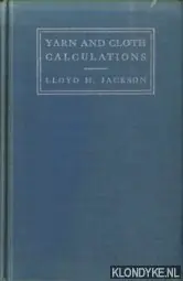 Yarn and Cloth Calculations - Jackson, Lloyd H. Laatste Kans