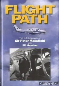Gratis Verzending Flight path: the autobiography of Sir Peter Masefield - Masefield, Peter G.