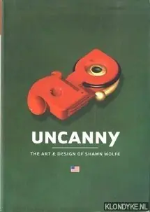 Koop Vandaag Uncanny: the art & design of Shawn Wolfe - VanderLans, Rudy