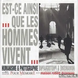 Est-ce ainsi que les hommes vivent. Humanisme & photographie - Wanaverbecq, Annie-Laure Exclusieve Aanbieding