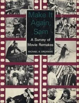 Make it again, Sam: a survey of movie remakes - Druxman, Michael B. Snelle Levering