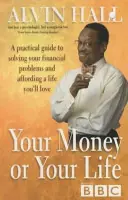 Gereduceerde Prijs YOUR MONEY OR YOUR LIFE - A PRACTICAL GUIDE TO SOLVING YOUR FINANCIAL PROBLEMS AND AFFORDING A LIFE YOU'LL LOVE - Alvin Hall