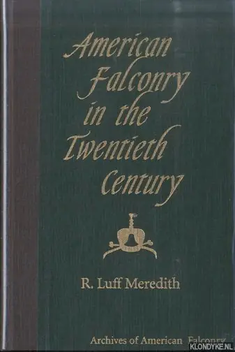 Nu Kopen American Falconry in the twentieth Century - Meredith, R. Luff