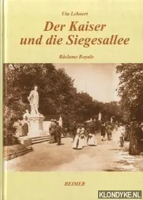 Der Kaiser und die Siegesalle - Reclame Royale - Lehnert, Uta Weekendaanbieding