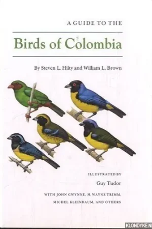 Must-Have A Guide to the Birds of Colombia - Hilty, S.L. & Brown, W.L. & Guy Tudor (illustrated by)
