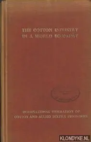 The Cotton Industry in a World Economy. Official report on the International Cotton Conference held at Venice, Italy, from the 22nd to the 28th September 1957 - Ludwig, Mario Laatste Kans