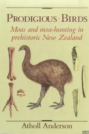 Betaalbaar Prodigious Birds. Moas and moa-hunting in prehistoric New-Zealand. - Anderson, A.