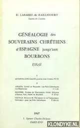 Généalogie des souverains chrétiens d'Espagne jusqu'aux Bourbons - Labarre de Raillicourt, Dominque Op = Op