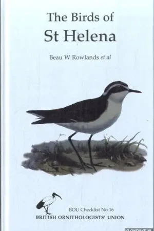 The Birds of St Helena. An Annotated Checklist - Rowlands, Beau W. - a.o. Shop Nu