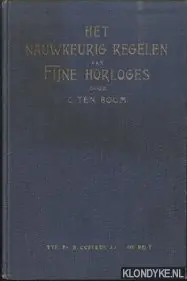 Het nauwkeurig regelen van fijne horloges. Populaire handleiding voor dezen arbeid - Boom, C. ten Direct Verzonden