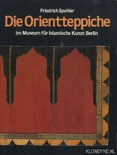 Die Orientteppiche im Museum für Islamische Kunst Berlin - Spuhler, Friedrich Speciale Aanbieding