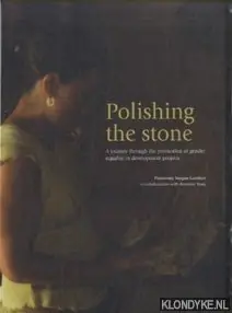 Polishing the Stone: A Journey Through the Promotion of Gender Equality in Development Projects - Vargas-Lundius, Rosemary & Annelou Ypeij Gecertificeerd