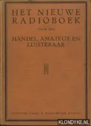 Het nieuwe radioboek voor den handel, amateur en luisteraar - Bouma, M.H. e.a. Rechtstreeks Van De Fabrikant