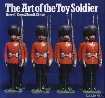 The art of the toy soldier - Kurtz, Henry I. & Ehrlich, Burtt Lage Kosten