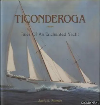 Ticonderoga. Tales Of An Enchanted Yacht - Somer, Jack A. Hoge Kwaliteit
