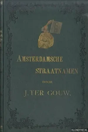 Een nieuw boekje over den oorsprong en de afleiding van de Amsterdamsche straatnamen - Gouw, J. ter Exclusieve Aanbieding