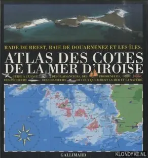 Atlas des côtes de la mer d'Iroise: Rade de Brest, baie de Douarnenez et les îles - Guéry, Jean-Louis Direct Beschikbaar