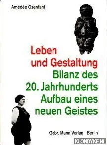 Leben und Gestaltung: Bilanz des 20. Jahrhunderts; Aufbau eines neuen Geistes - Ozenfant, Amédée Veilige Betaling