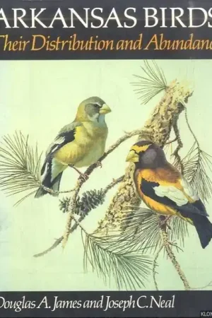Arkansas Birds. Their Distribution and Abundance - James, Douglas A. & Joseph C. Neal Must-Have