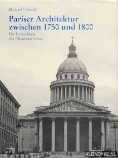 Pariser Architektur zwischen 1750 und 1800. Die Entstehung des Elementarismus - Haberle, Michael Dagaanbieding