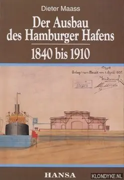 Koop Online Der Ausbau des Hamburger Hafens: 1840-1910: Entscheidung und Verwirklichung - Maass, Dieter