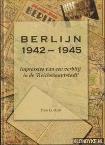 Laatste Kans Berlijn 1942-1945 - Th.G. Born